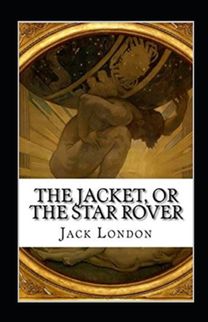 The Jacket (Star-Rover) Annotated The Jacket (Star-Rover) Annotated