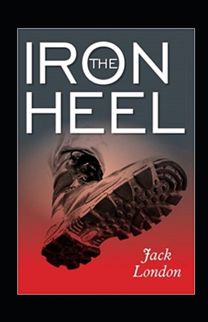 The Iron Heel Annotated The Iron Heel Annotated