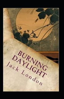 Burning Daylight Annotated Burning Daylight Annotated