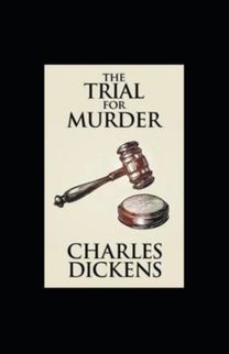 The Trial for Murder Illustrated The Trial for Murder Illustrated