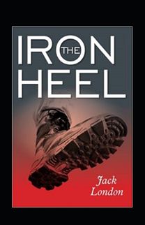 The Iron Heel Annotated The Iron Heel Annotated