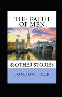 The Faith of Men Annotated The Faith of Men Annotated
