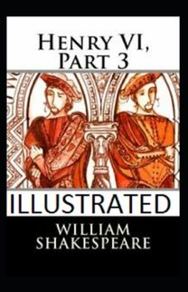 Henry Vi, Part 3 Illustrated