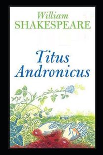 Titus Andronicus by William Shakespeare Illustrated