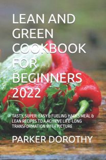 Lean and Green Cookbook for Beginners 2022