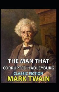 The Man that Corrupted Hadleyburg Annotated
