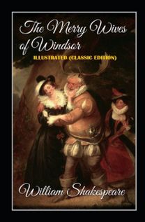 The Merry Wives of Windsor Illustrated (Classic Edition)