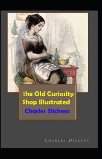 The Old Curiosity Shop Illustrated The Old Curiosity Shop Illustrated