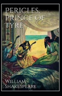 Pericles, Prince of Tyre by William Shakespeare Illustrated Edition