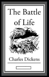 The Battle of Life Annotated The Battle of Life Annotated