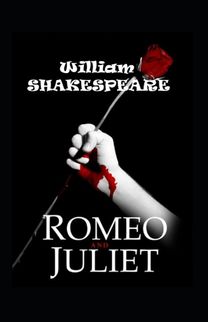 Romeo and Juliet by William Shakespeare (Illustrated Edition)
