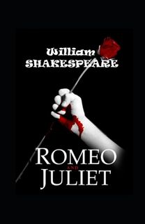 Romeo and Juliet by William Shakespeare (Illustrated Edition)