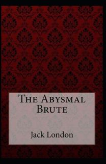 The Abysmal Brute (Illustarted)