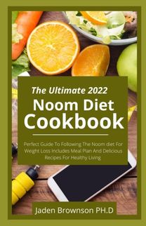 The Ultimate 2022 Noom Diet Cookbook