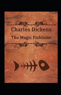 The Magic Fishbone Illustrated The Magic Fishbone Illustrated