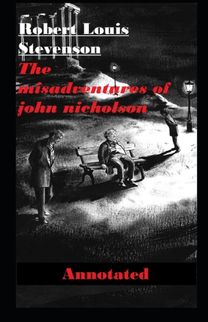 The Misadventures of John Nicholson Annotated