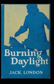Burning Daylight Burning Daylight