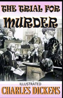 The Trial for Murder Illustrated The Trial for Murder Illustrated