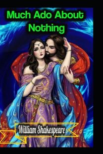 Much Ado About Nothing William Shakespeare( Illustrated Edition)