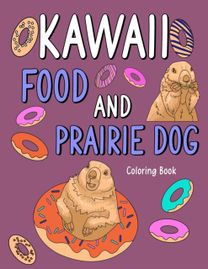 Kawaii Food and Prairie Dog