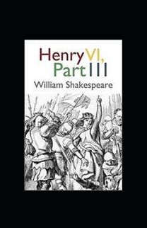 Henry Vi, Part 3 Illustrated