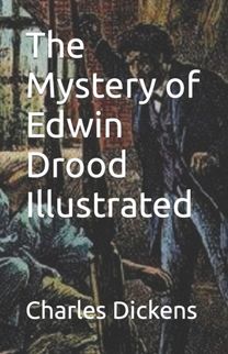 The Mystery of Edwin Drood Illustrated The Mystery of Edwin Drood Illustrated