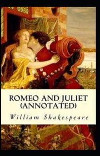 Romeo and Juliet Annotated (Illustrated Edition)