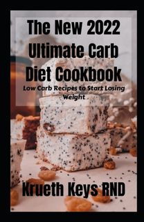 The New 2022 Ultimate Carb Diet Cookbook