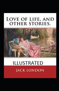 Love of Life & Other Stories Illustrated Love of Life & Other Stories Illustrated