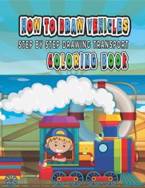 How to Draw Vehicles Step by Step Drawing Coloring Book