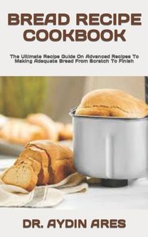 Bread Recipe Cookbook