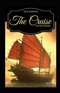 The Cruise of the Snark Illustrated The Cruise of the Snark Illustrated