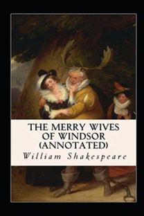 The Merry Wives of Windsor  Annotated Edition
