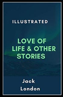 Love of Life & Other Stories Illustrated Love of Life & Other Stories Illustrated
