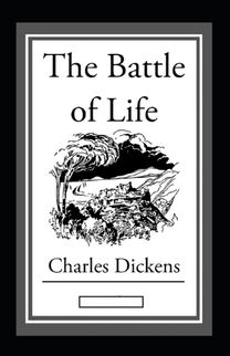 The Battle of Life Annotated The Battle of Life Annotated