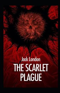 The Scarlet Plague Annotated The Scarlet Plague Annotated