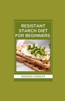 Resistant Starch Diet for Beginners