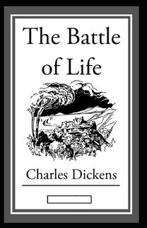 The Battle of Life Annotated The Battle of Life Annotated