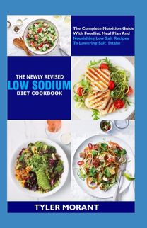 The Newly Revised Low Sodium Diet Cookbook
