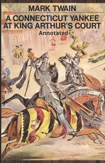 A Connecticut Yankee in King Arthur's Court Annotated