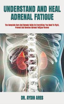 Understand and Heal Adrenal Fatigue