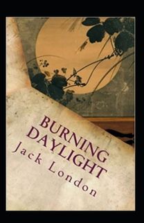 Burning Daylight Annotated Burning Daylight Annotated