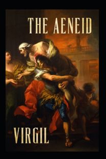 The Aeneid of Virgil (I-Vi)(Illustrated Edition) The Aeneid of Virgil (I-Vi)(Illustrated Edition)