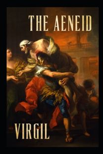 The Aeneid of Virgil (I-Vi)(Illustrated Edition) The Aeneid of Virgil (I-Vi)(Illustrated Edition)