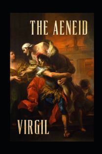 The Aeneid of Virgil (I-Vi)(Illustrated Edition) The Aeneid of Virgil (I-Vi)(Illustrated Edition)