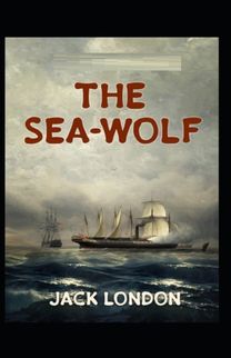 The Sea-Wolf Annotated The Sea-Wolf Annotated
