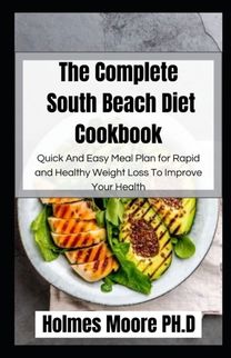 The Complete South Beach Diet Cookbook