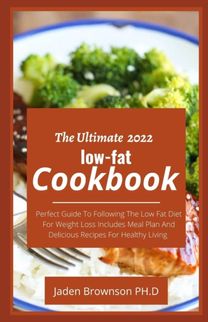The Ultimate 2022 Low-Fat Cookbook
