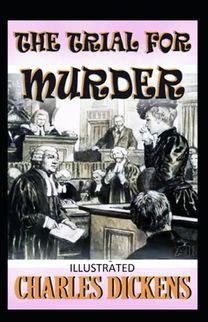 The Trial for Murder Illustrated The Trial for Murder Illustrated