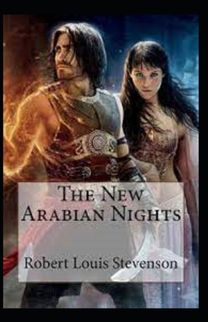 The New Arabian Nights -Collection of Short Stories- Stevenson's Collections-Annotated